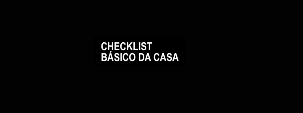 coisas de casa CHECKLIST DA CASA NOVA: ITENS ESSENCIAIS PARA MORAR SOZINHO DECORE CERTO.