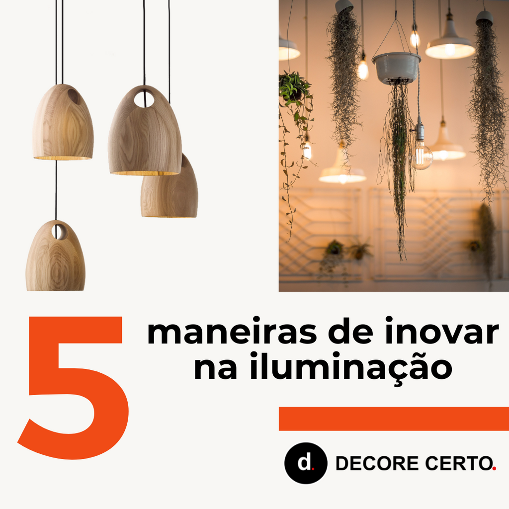 Como iluminar corretamente sua casa: dicas de iluminação para todos os ambientes da casa DECORE CERTO.