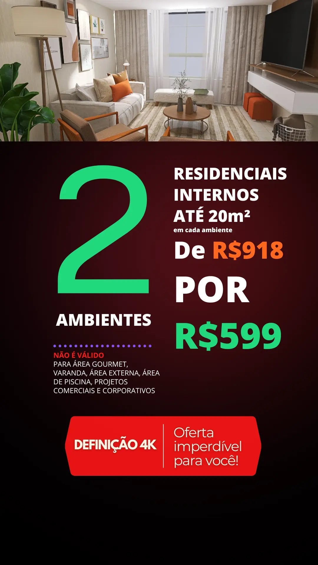 2 AMBIENTES RESIDENCIAIS INTERNOS DE R$918 POR R$599 - PREMIUM